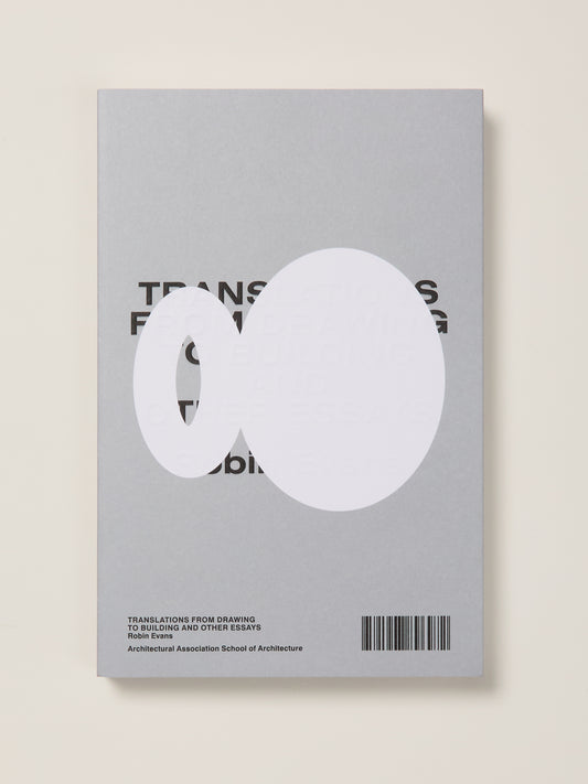 Robin Evans: Translations from Drawing to Building and Other Essays