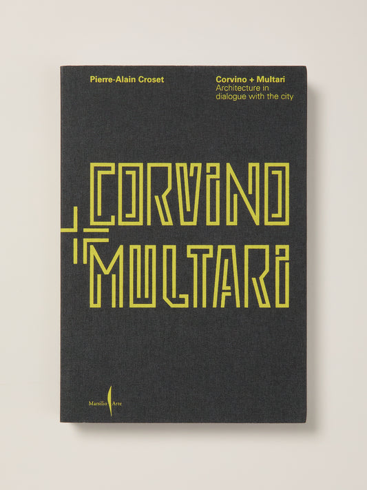Corvino + Multari: Architecture in Progress 1995-2025