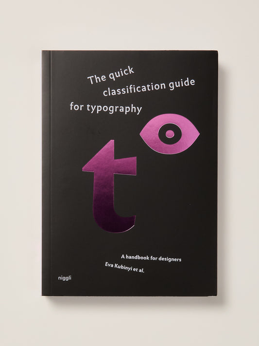 The Quick Classification Guide for Typography: A Handbook for Designers