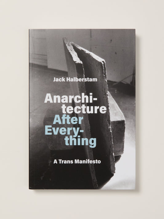 Anarchitecture After Everything: A Trans Manifesto