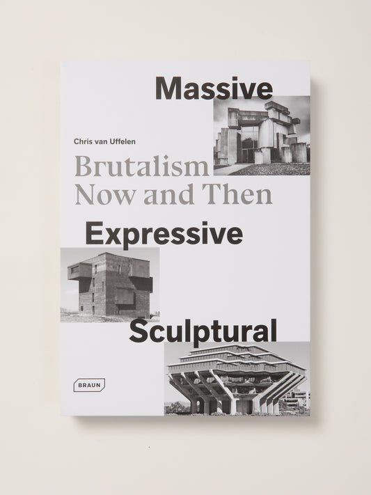 Massive, Expressive, Sculptural: Brutalism Now and Then