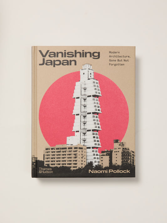Vanishing Japan: Modern Architecture Gone but Not Forgotten