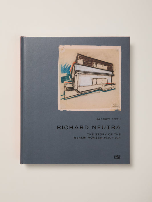 Richard Neutra: The Story of the Berlin Houses 1920-1924