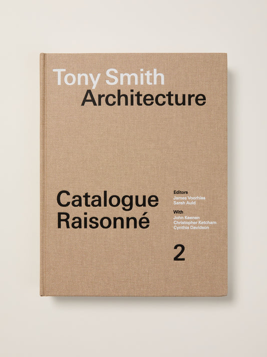 Tony Smith Catalogue Raisonné: Volume 2 Architecture