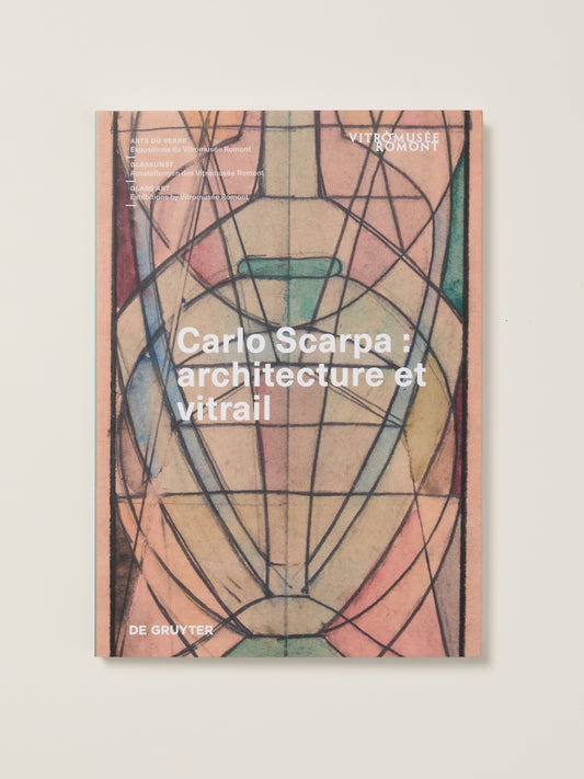 Carlo Scarpa: Architecture Et Vitrail