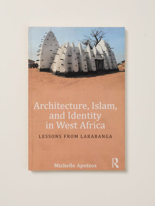 Architecture, Islam, and Identity in West Africa: Lessons from Larabanga