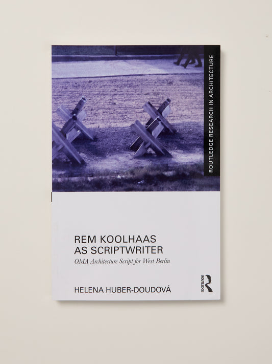 Rem Koolhaas as Scriptwriter: OMA Architecture Script for West Berlin
