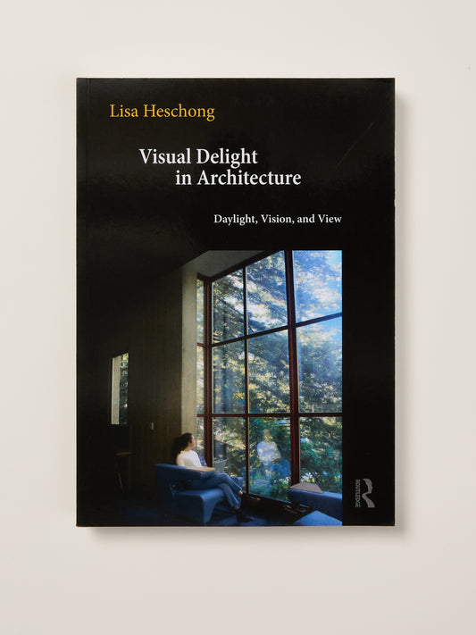 Visual Delight in Architecture: Daylight, Vision and View