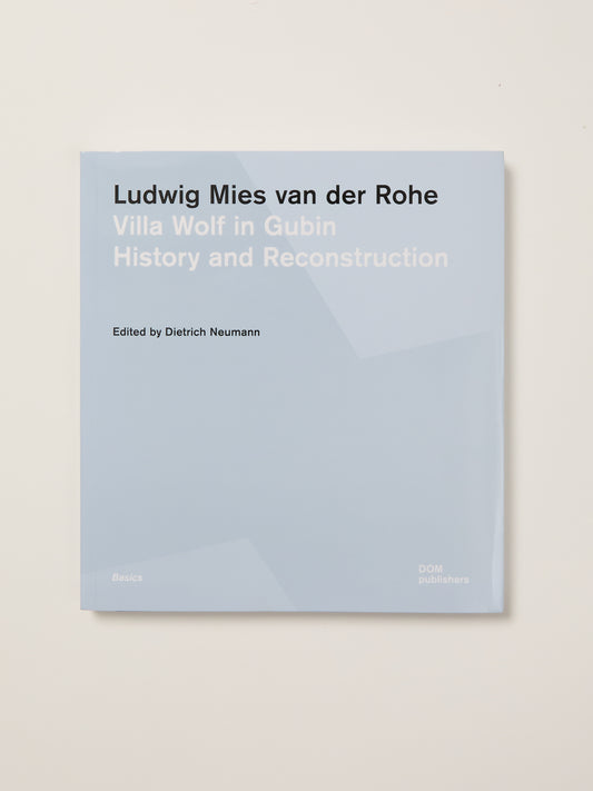 Ludwig Mies Van Der Rohe: Villa Wolf in Gubin History and Reconstruction