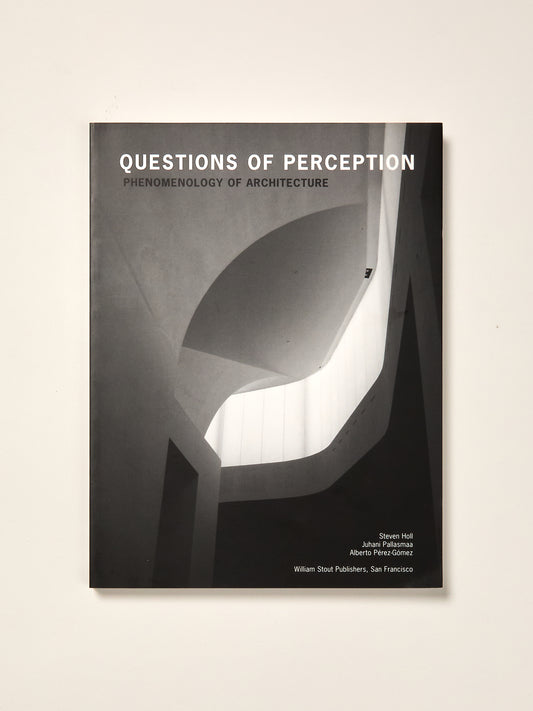 Questions of Perception: Phenomenology of Architecture, 3rd edition