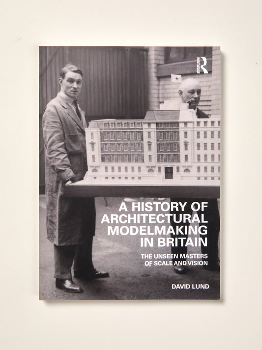 A History of Architectural Modelmaking in Britain: The Unseen Masters of Scale and Vision