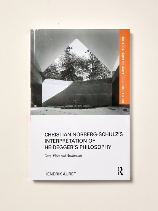 Christian Norberg-Schulz's Interpretation of Heidegger's Philosophy: Care, Place and Architecture