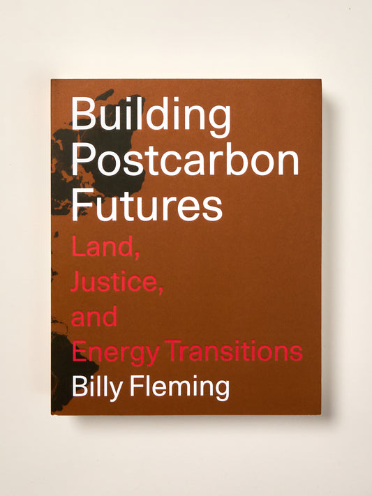 Building Postcarbon Futures: Land, Justice, and Energy Transitions
