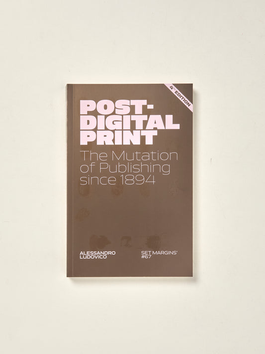 Post-Digital Print The Mutation of Publishing Since 1894