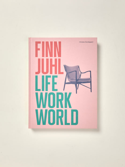 Finn Juhl: Life, Work, World