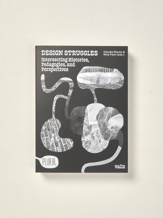 Design Struggles Intersecting Histories, Pedagogies, and Perspectives