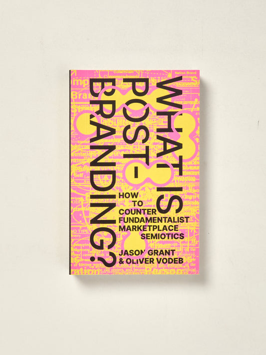 What Is Post-Branding? How to Counter Fundamentalist Marketplace Semiotics