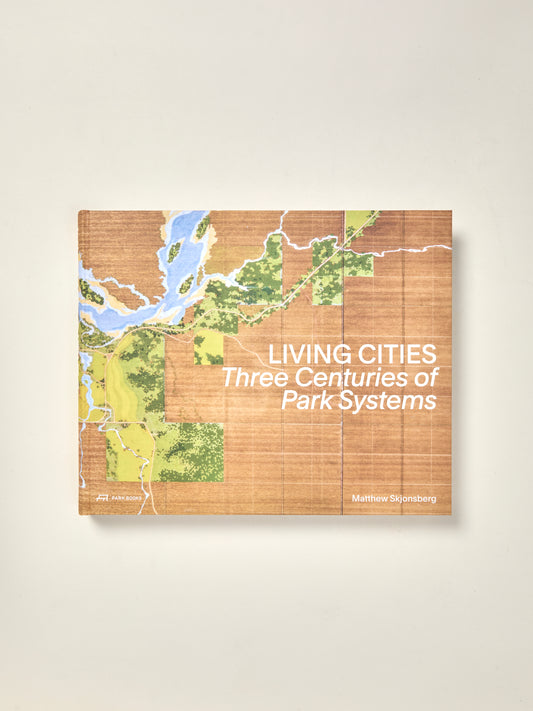 Living Cities Three Centuries of Park Systems