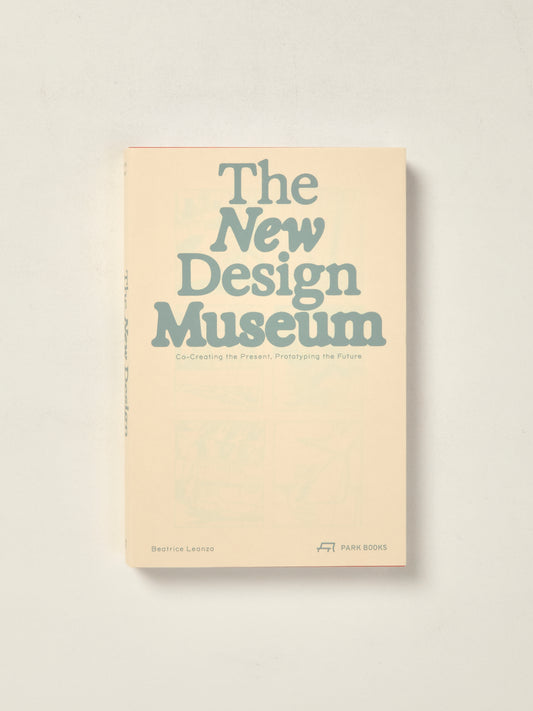 The New Design Museum Co-Creating the Present, Prototyping the Future
