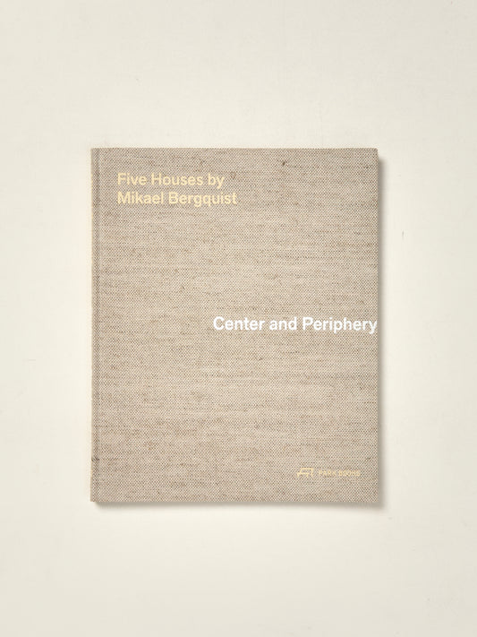 Center and Periphery Five Houses by Mikael Bergquist