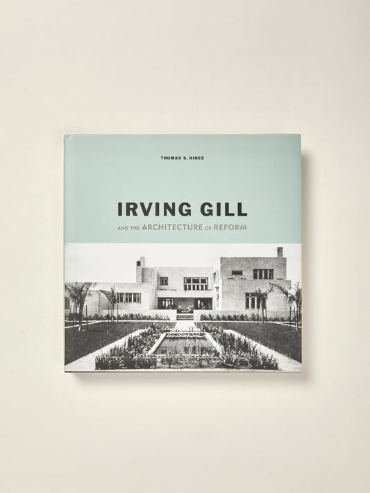 Irving Gill and the Architecture of Reform