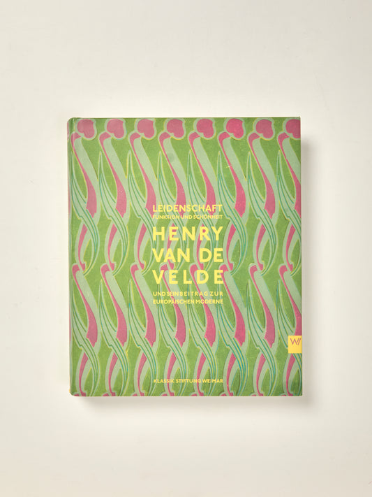 Leidenschaft, Funktion, Und Schonheit, Henry Van De Velde, Und Sein Beitrag Zur Europsischen Moderne