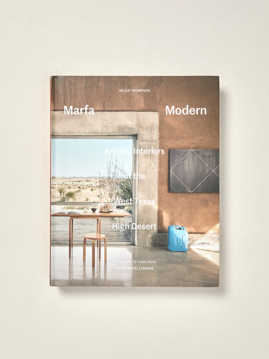 Marfa Modern: Artistic Interiors of the West Texas High Desert