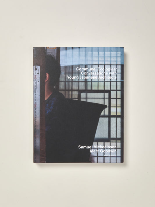 Communal Ecologies: Conversations with Young Japanese Architects