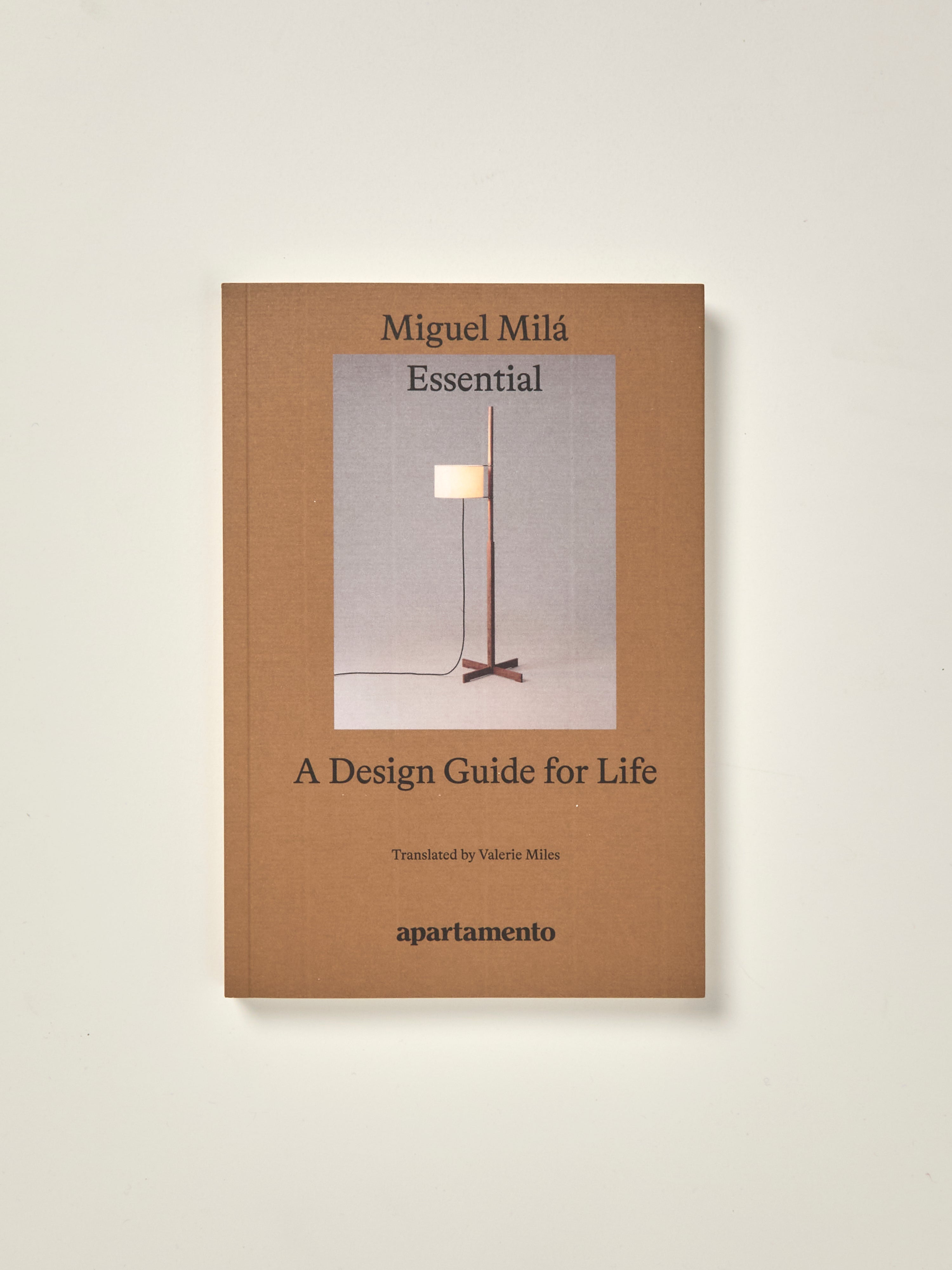 Essential: A Design Guide for Life, Miguel Milá — William Stout