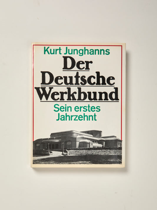 Der Deutsche Werkbund: Sein Erstes Jahrzehnt