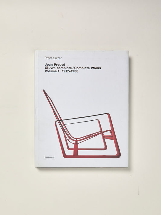 Jean Prouve Complete Works Volume 1: 1917-1933