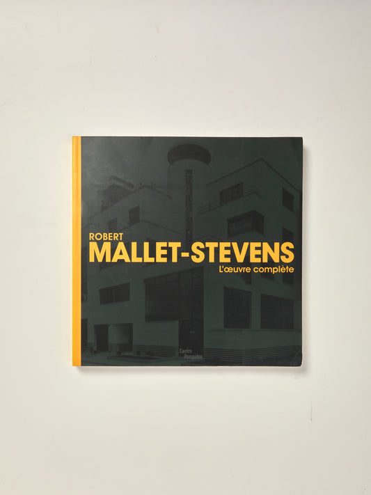 Robert Mallet-Stevens : L'oeuvre Complète