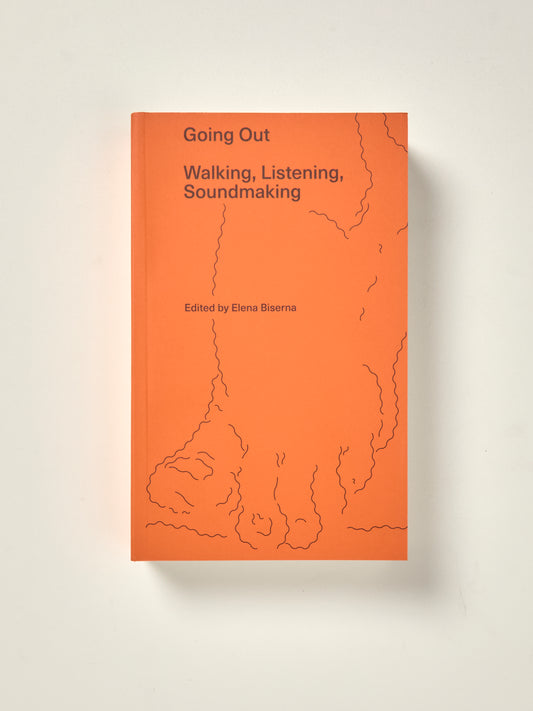 Going Out: Walking, Listening, Soundmaking