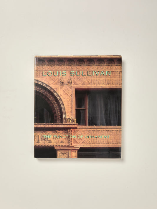 Louis Sullivan: The Function of the Ornament