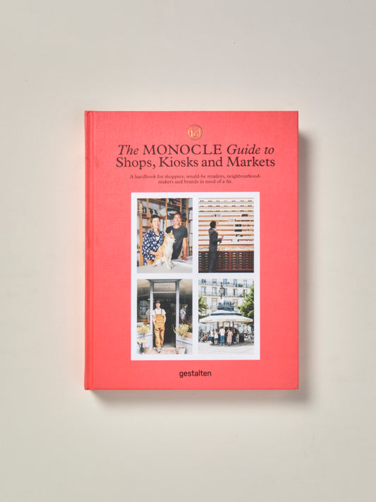The Monocle Guide to Shops, Kiosks and Markets