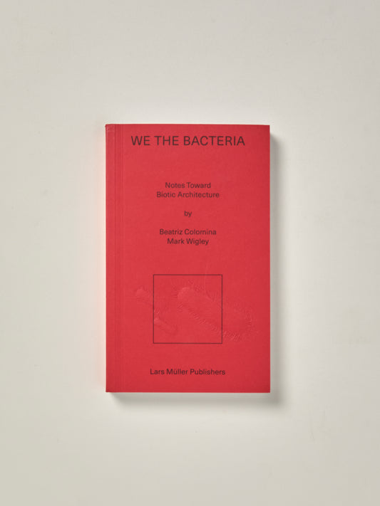 We the Bacteria: Notes Toward Biotic Architecture