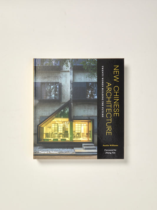 New Chinese Architecture: Twenty Women Building the Future