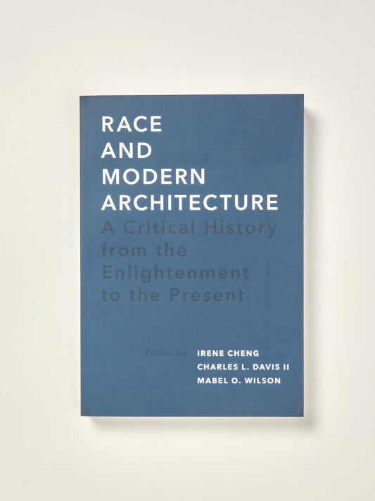 Race and Modern Architecture: A Critical History from the Enlightenment to the Present