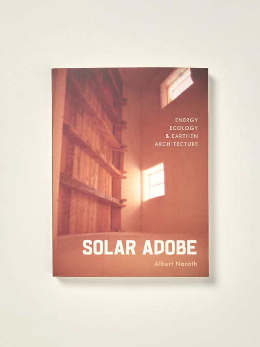 Solar Adobe: Energy, Ecology, and Earthen Architecture