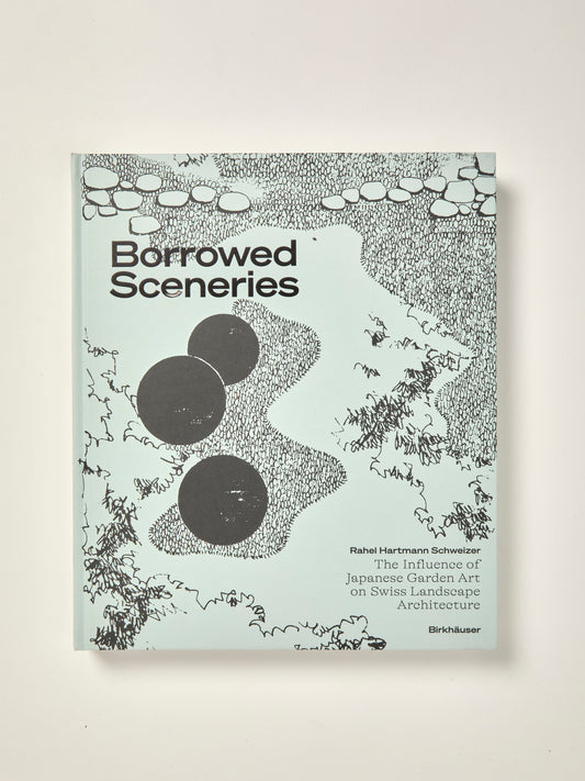 Borrowed Sceneries: The Influence of Japanese Garden Art on Swiss Landscape Architecture