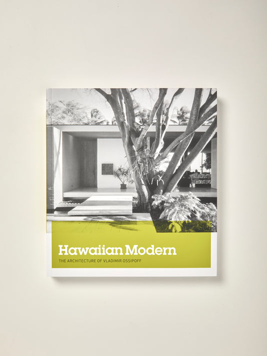 Hawaiian Modern: The Architecture of Vladimir Ossipoff