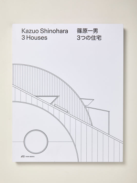 Kazuo Shinohara - 3 Houses House in White, House in Uehara, House in Yokohama