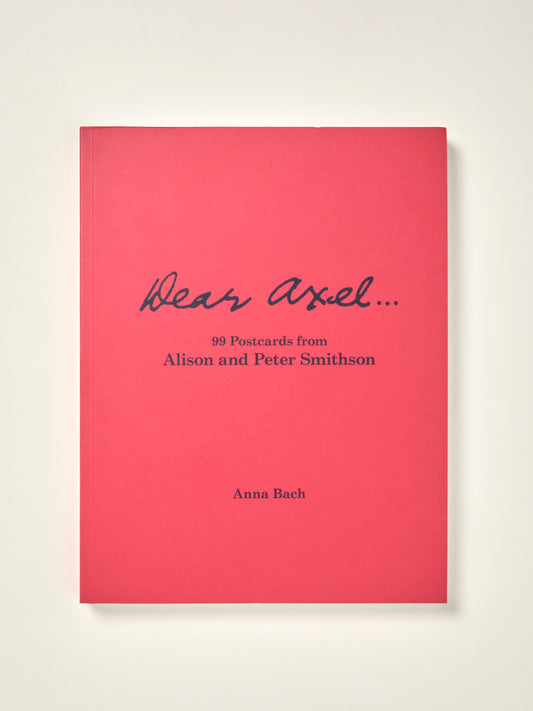 Dear Axel... 99 Postcards from Alison and Peter Smithson
