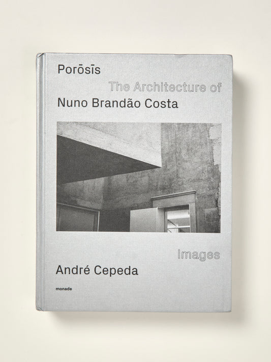 POROSIS: The Architecture of Nuno Brandão Costa