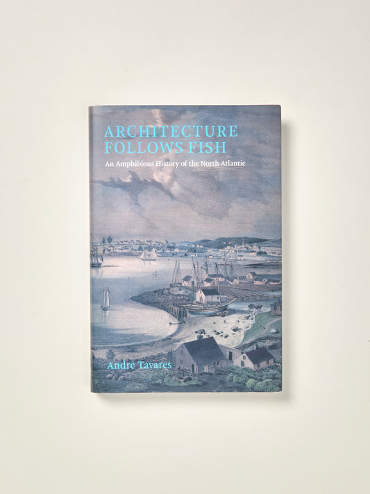 Architecture Follows Fish: An Amphibious History of the North Atlantic