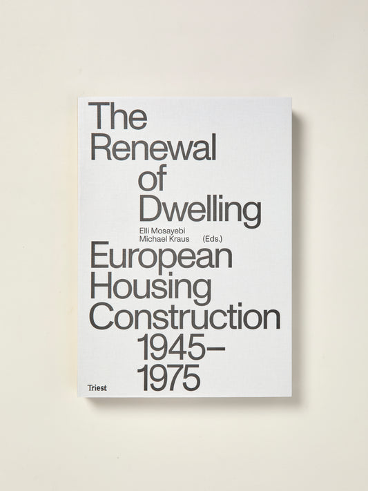 The Renewal of Dwelling: European Housing Construction 1945-1975