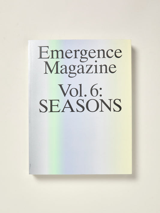 Emergence Magazine Vol. 6: Seasons