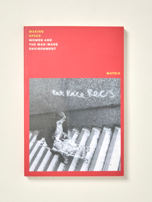 Making Space: Women and the Manmade Environment