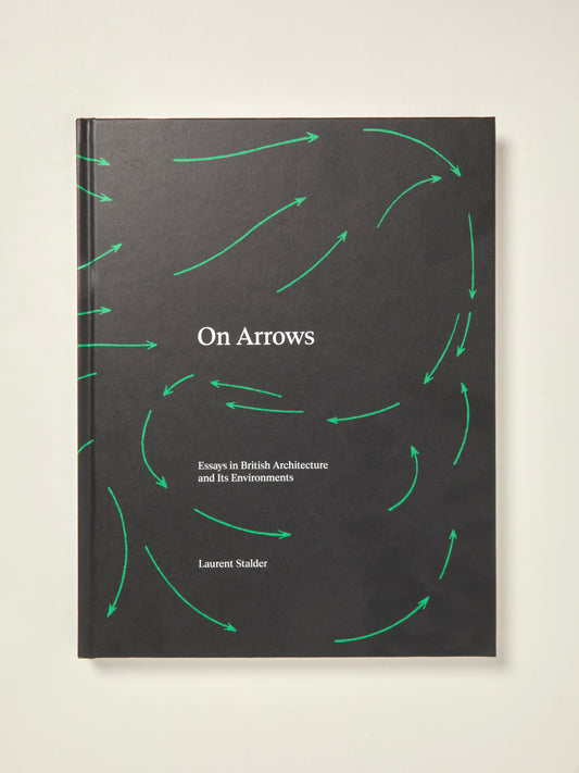 On Arrows: Essays in British Architecture and Its Environments
