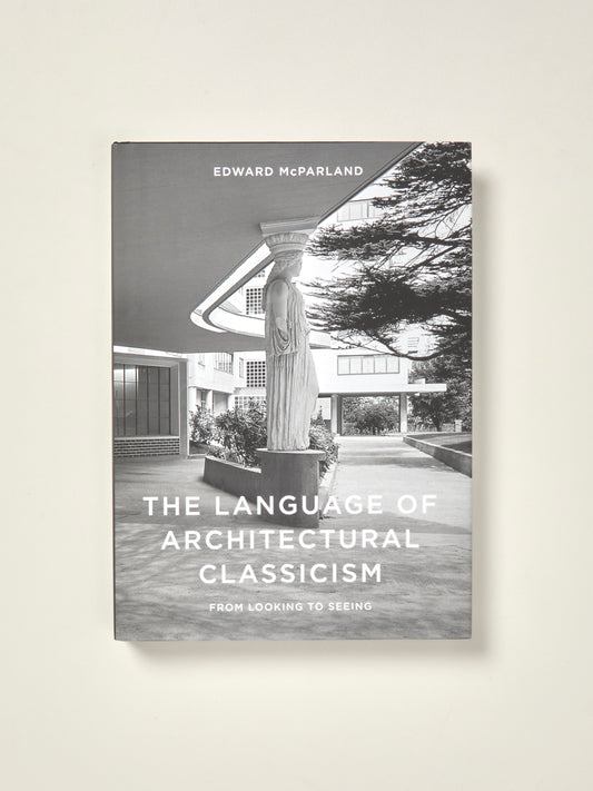 The Language of Architectural Classicism: From Looking to Seeing